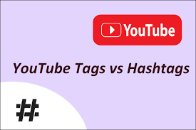 YouTube Tags vs. Hashtags